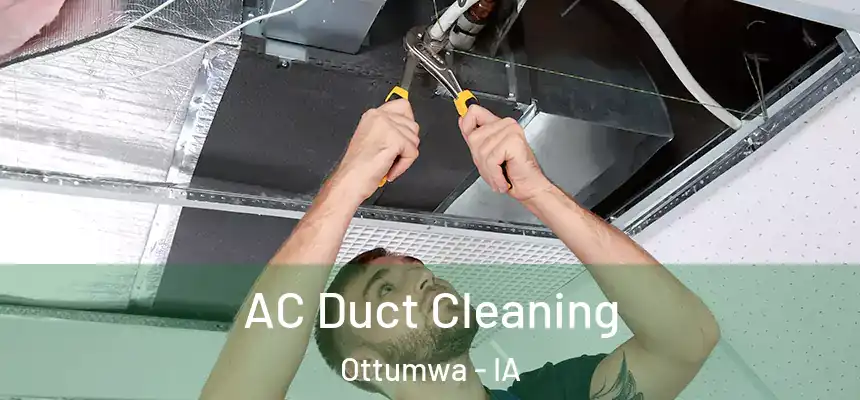  AC Duct Cleaning Ottumwa - IA