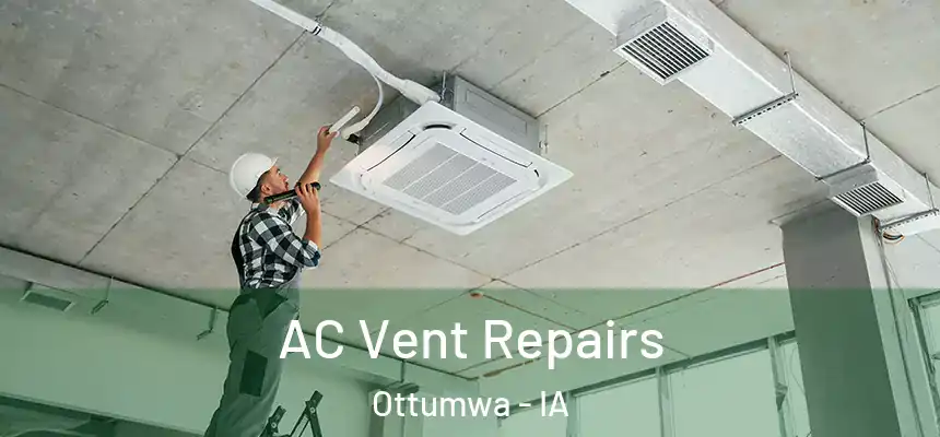  AC Vent Repairs Ottumwa - IA