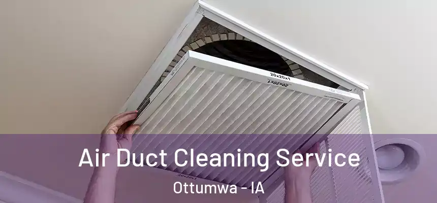  Air Duct Cleaning Service Ottumwa - IA