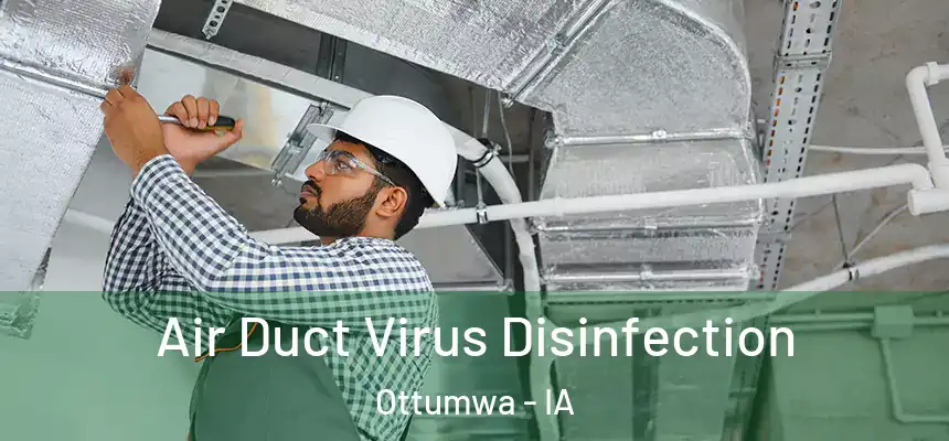  Air Duct Virus Disinfection Ottumwa - IA