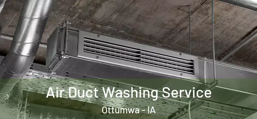  Air Duct Washing Service Ottumwa - IA