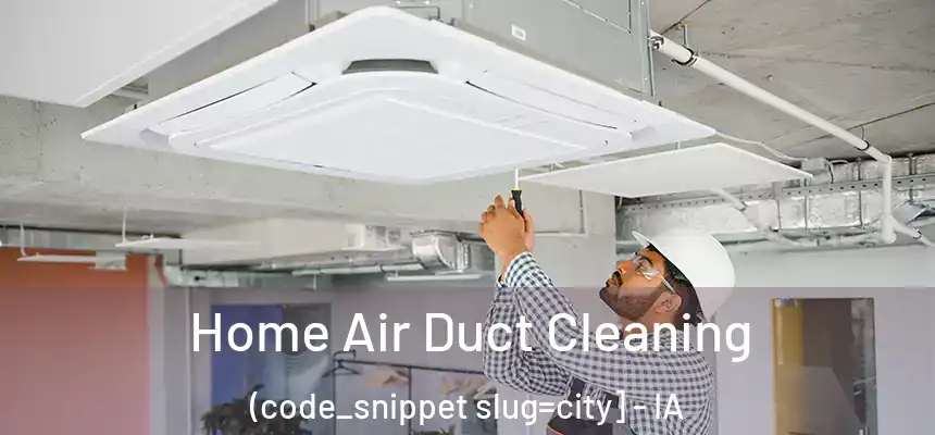  Home Air Duct Cleaning (code_snippet slug=city] - IA