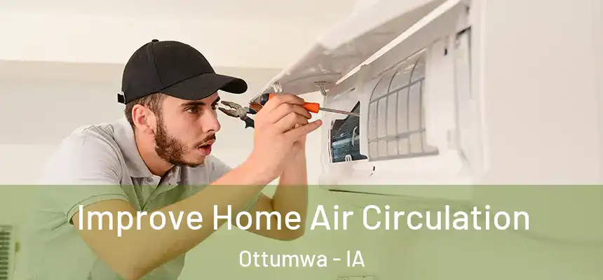  Improve Home Air Circulation Ottumwa - IA