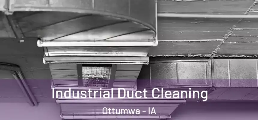  Industrial Duct Cleaning Ottumwa - IA