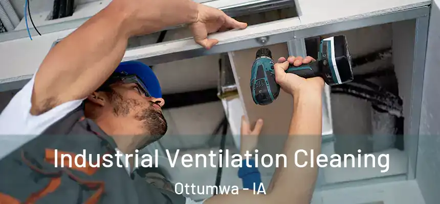  Industrial Ventilation Cleaning Ottumwa - IA