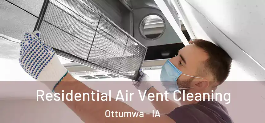  Residential Air Vent Cleaning Ottumwa - IA