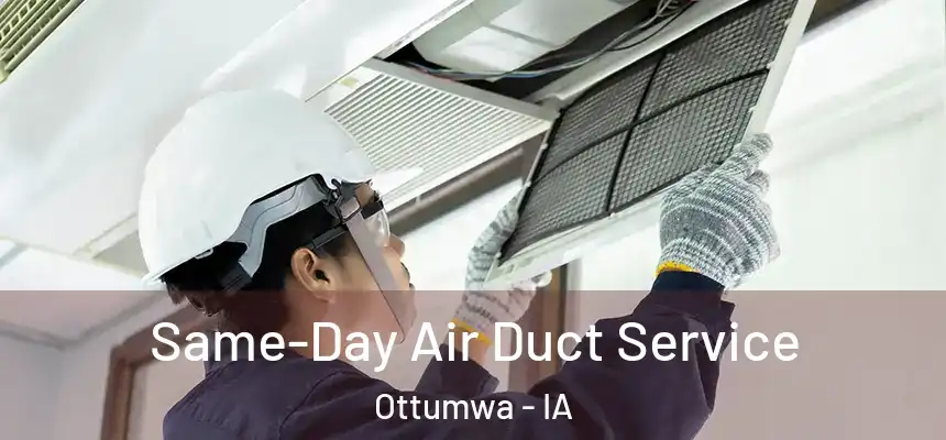  Same-Day Air Duct Service Ottumwa - IA