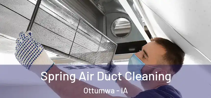  Spring Air Duct Cleaning Ottumwa - IA